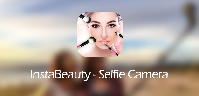 InstaBeauty Selfie Camera- Not just a simple selfie!